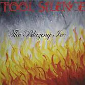 Tool Silence : The Blazing Ice